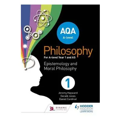 AQA A-level Philosophy Year 1 and AS - Hayward, Jeremy a Jones, Gerald a Cardinal, Dan