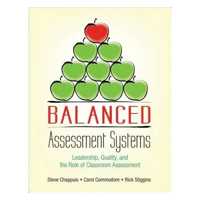 Balanced Assessment Systems - Chappuis, Stephen J. a Commodore, Carol A. a Stiggins, Richard J.