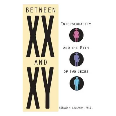 Between XX and XY - Callahan, Gerald N.