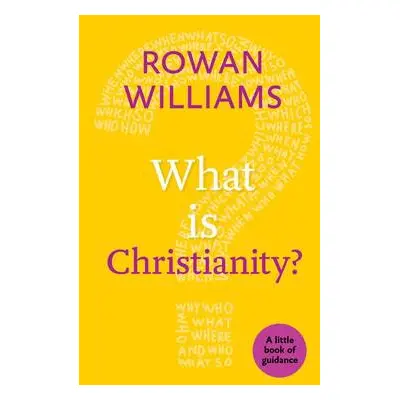 What is Christianity? - Williams, Rt Hon Rowan