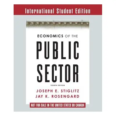 Economics of the Public Sector - Stiglitz, Joseph E. (Columbia University) a Rosengard, Jay K. (