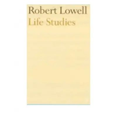 Life Studies - Lowell, Robert