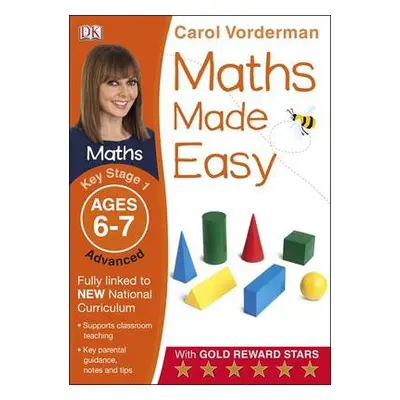 Maths Made Easy: Advanced, Ages 6-7 (Key Stage 1) - Vorderman, Carol