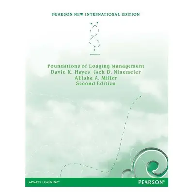 Foundations of Lodging Management - Hayes, David a Ninemeier, Jack a Miller, Allisha