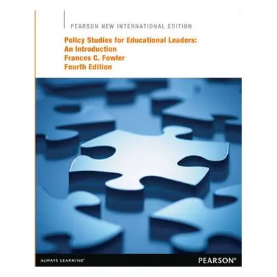 Policy Studies for Educational Leaders: An Introduction - Fowler, Frances