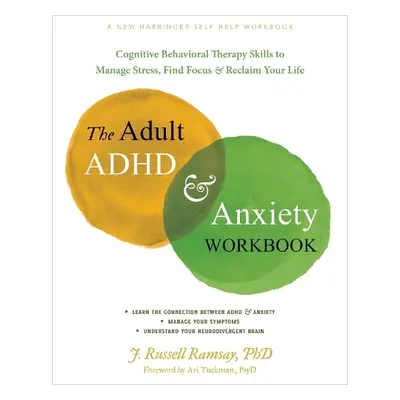 The Adult ADHD and Anxiety Workbook - Ramsay, J. R.