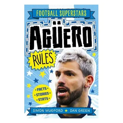 Football Superstars: Aguero Rules - Mugford, Simon