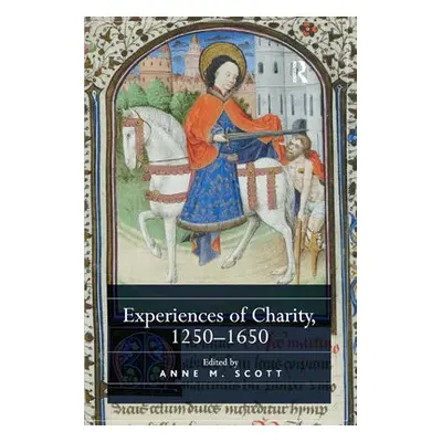 Experiences of Charity, 1250-1650