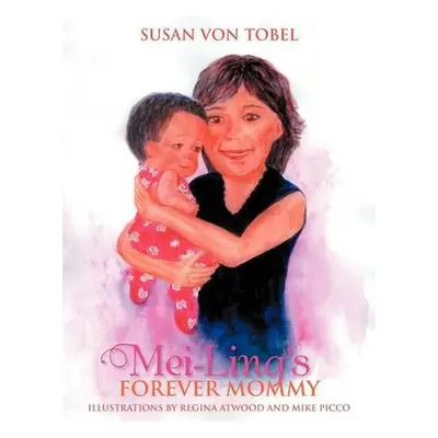 Mei-Ling's Forever Mommy - Tobel, Susan Von