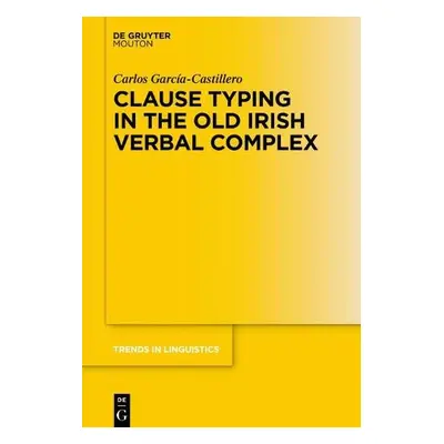 Clause Typing in the Old Irish Verbal Complex - Garcia-Castillero, Carlos