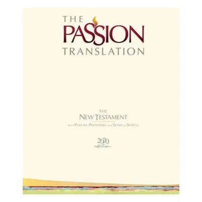 Passion Translation New Testament with Psalms Proverbs and Song of Songs (2020 Edn) Ivory Hb - S