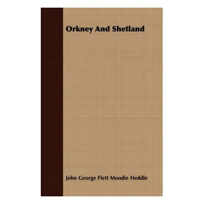 Orkney And Shetland - Heddle, J. G. F. Moodie