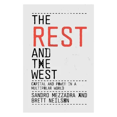 Rest and the West - Mezzadra, Sandro a Neilson, Brett