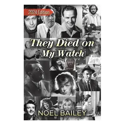 They Died on My Watch - Bailey, Noel