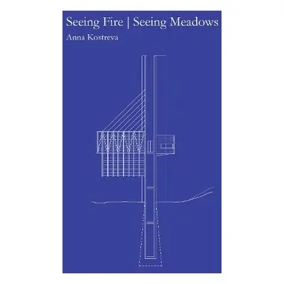 Seeing Fire | Seeing Meadows - Kostreva, Anna