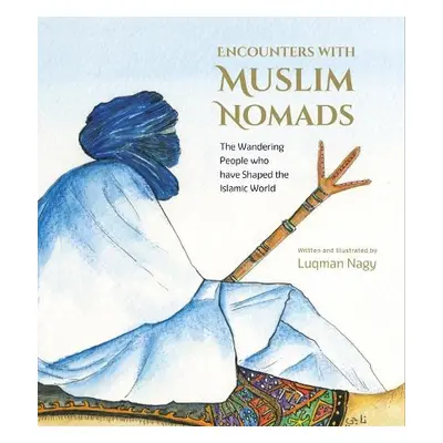 Encounters with Muslim Nomads - Nagy, Luqman