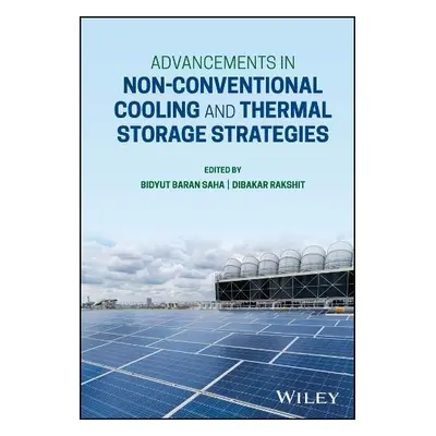 Advancements in Non-Conventional Cooling and Therm al Storage Strategies