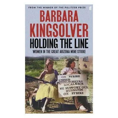 Holding the Line - Kingsolver, Barbara