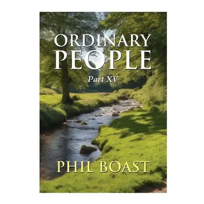 Ordinary People Part XV - Boast, Phil