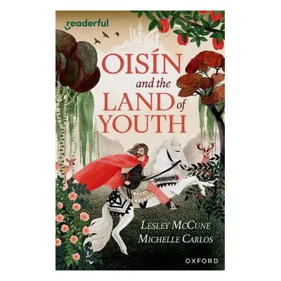 Readerful Independent Library: Oxford Reading Level 15: Oisin and the Land of Youth - McCune, Le