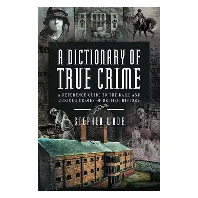 Dictionary of True Crime - Wade, Stephen