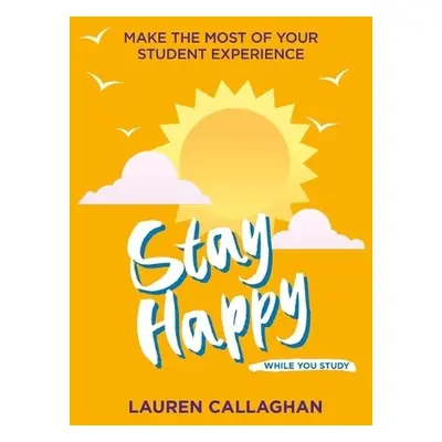 Stay Happy While You Study - Callaghan, Lauren