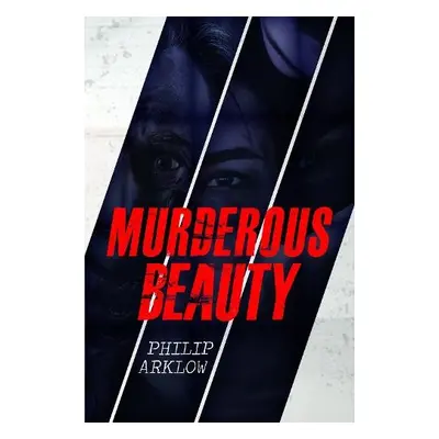 Murderous Beauty - Arklow, Philip