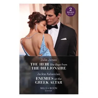 Heir She Kept From The Billionaire / Enemies At The Greek Altar - James, Julia a Ashenden, Jacki