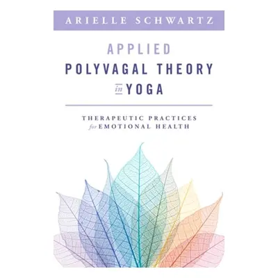 Applied Polyvagal Theory in Yoga - Schwartz, Arielle