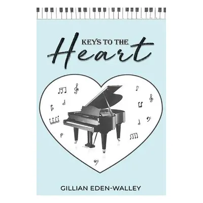 Keys to the Heart - Eden-Walley, Gillian