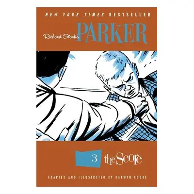 Richard Stark's Parker: The Score - Stark, Richard a Cooke, Darwyn