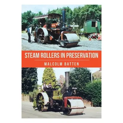 Steam Rollers in Preservation - Batten, Malcolm