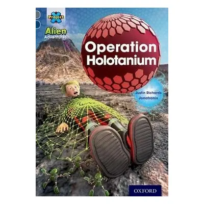 Project X Alien Adventures: Grey Book Band, Oxford Level 14: Operation Holotanium - Richards, Ju