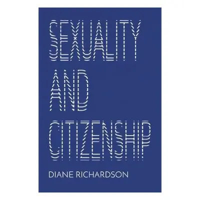 Sexuality and Citizenship - Richardson, Diane