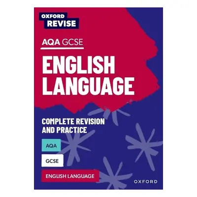 Oxford Revise: AQA GCSE English Language - Webb, Jennifer a Eddy, Steve a Elsdon, Graham