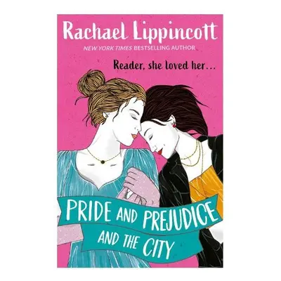 Pride and Prejudice and the City - Lippincott, Rachael