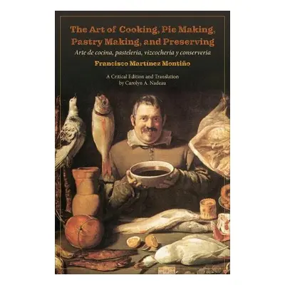 Art of Cooking, Pie Making, Pastry Making, and Preserving - Montino, Francisco