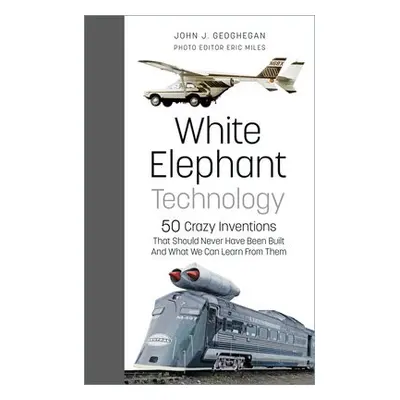 White Elephant Technology - Geoghegan, John J. a Miles, Eric