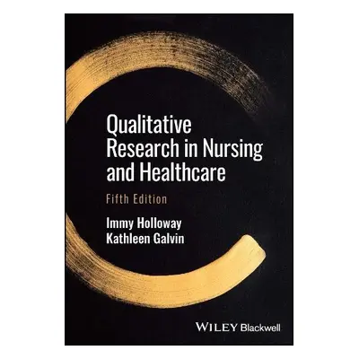 Qualitative Research in Nursing and Healthcare - Holloway, Immy (Bournemouth University, UK) a G