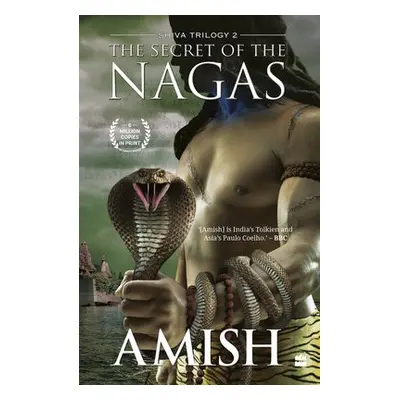 Secret Of The Nagas (Shiva Trilogy Book 2) - Tripathi, Amish