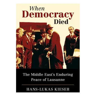 When Democracy Died - Kieser, Hans-Lukas (Universitat Zurich)