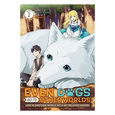 Even Dogs Go to Other Worlds: Life in Another World with My Beloved Hound (Manga) Vol. 1 - Ryuuo