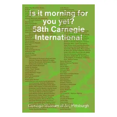 Is It Morning for You Yet? 58th Carnegie International