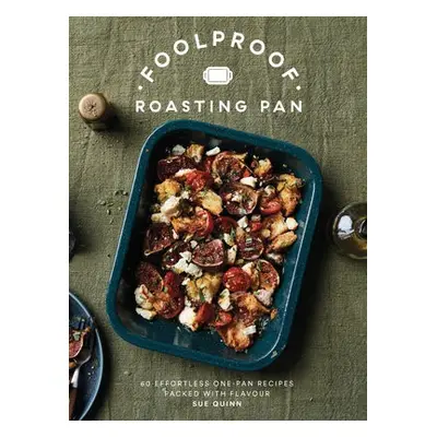 Foolproof Roasting Pan - Quinn, Sue