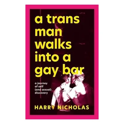 Trans Man Walks Into a Gay Bar - Nicholas, Harry