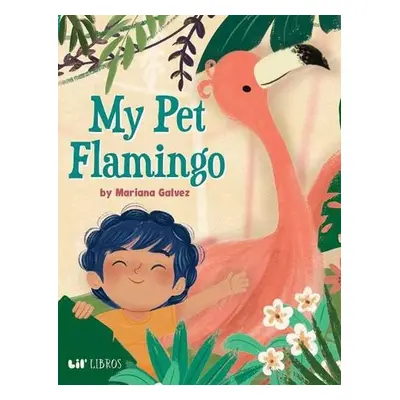 My Pet Flamingo - Galvez, Mariana