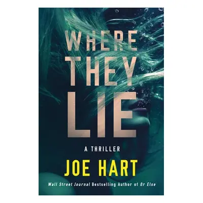 Where They Lie - Hart, Joe