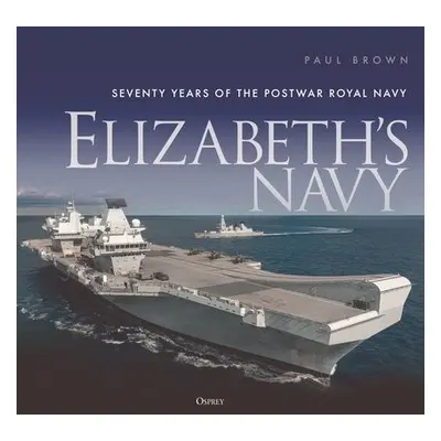 Elizabeth’s Navy - Brown, Dr Paul