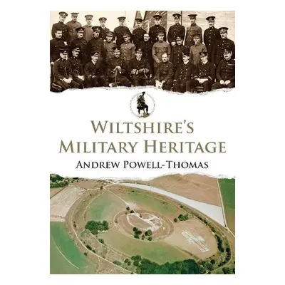 Wiltshire's Military Heritage - Powell-Thomas, Andrew