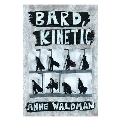 Bard, Kinetic - Waldman, Anne